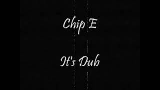 Chip E   It's Dub