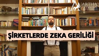 ŞİRKETLERDE ZEKA GERİLİĞİ VE NEDENLERİ