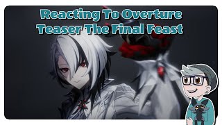 Reacting To Overture Teaser The Final Feast : Genshin Impact