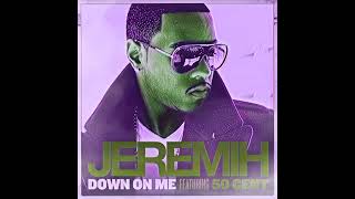 Jeremih - Down On Me (Slowed Down) ft. 50 Cent