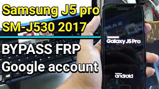 Bypass Frp Remove Google Account Samsung Galaxy J5 Pro J530 2017 Work 100%