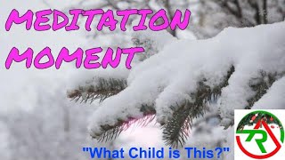 Meditation Moment "What Child is This?"