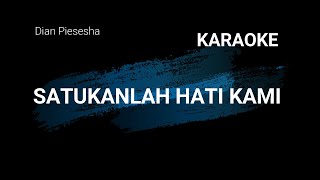 SATUKANLAH HATI KAMI - DIAN PIESESHA  ( KARAOKE)