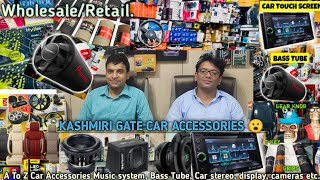 Kashmiri Gate/ A To Z Car Accessories/Music system/Bass Tube,Car stereo,Android display, etc.