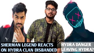 DANGER LEAVING HYDRA? SHREEMAN LEGEND REACTS ON HYDRA CLAN DISBANDED!