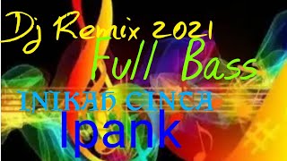 DJ Remix full bass#Inikah Cinta# Ipank#2021