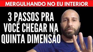 3 PASSOS PRA VOCÊ CHEGAR NA QUINTA DIMENSÃO | Will Nascimentto