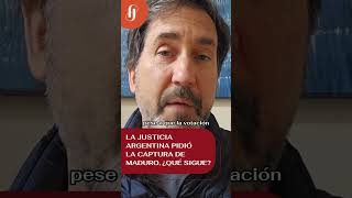 La justicia argentina pidió la captura de Maduro, ¿qué sigue? #quépasóconloquepasó