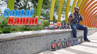 EVOLUBE | Santai Rantai - Jom Kenali Produk-Produk Evolube