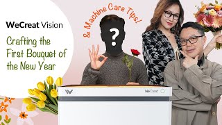 🌼 Wecreat Vision: Crafting the First Bouquet of the New Year & Machine Care Tips!