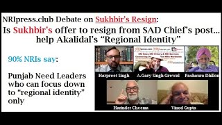 Is Sukhbir’s offer to resign from SAD Chief’s post.. help Akalidal’s “Regional Identity” | NRIpress