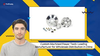 Custom Machined Power Tools: Leading Manufacturer for Wholesale Distribution in China