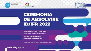 Ceremonia de absolvire ID/IFR - promoția 2022