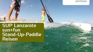 SUP Lanzarote - Stand-Up-Paddle Reisen mit sun+fun nach Lanzarote