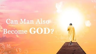 Can Man Also Become God?