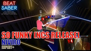 Beat Saber | So Funky [NCS Release] - Niviro | Expert+ Full Combo