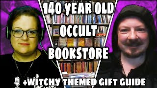 140 yr old Occult Bookshop & Witchy Gift Guide | Beyond Authentic Witchcraft PODCAST s2e07