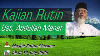 Kajian Ustadz Abdullah Manaf Amin,19 07 2020