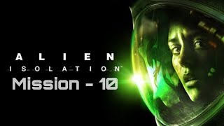 Alien isolation | Mission - 10 |