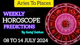 Weekly Horoscope 8 To 14 July 2024 Aries To Pisces Sadaf Subhan