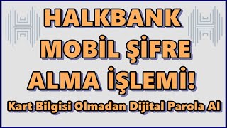 Halkbank Mobil Şifre Alma (Banka Kartsız) | Kimlik ile Dijital Parola Alma İşlemi!