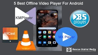 5 Best Offline Video Players For Android| Working Solutions| Rescue Digital Media