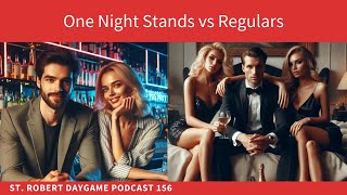 Threesomes and Relationships: 7 Reasons To Have Regulars | St. Robert Daygame & Dating Podcast 156