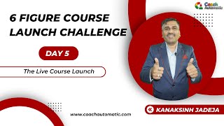 ✅Day 5 The Live Course Launch (Link In Description)