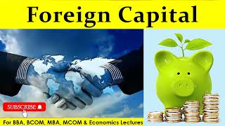 Foreign capital | fdi | globalization | foreign investment | Economics | BCOM | MBA