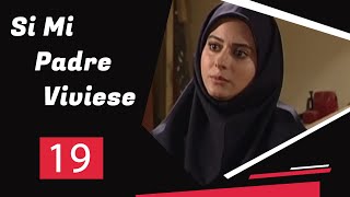 Si Mi Padre Viviese - Episodio 19