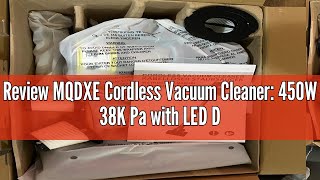 Review MQDXE Cordless Vacuum Cleaner: 450W 38K Pa with LED Display,Up to 55 Mins Runtime,Anti-Tangle