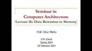 Seminar in Computer Architecture - L2b: Data Retention in Memory (Spring 2024)