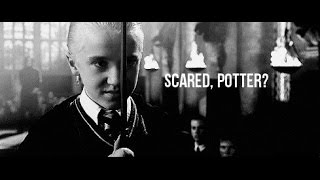 "Scared, Potter?" - Draco Malfoy