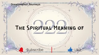 Unlocking the Spiritual Meaning of 222: A Guide to Divine Alignment