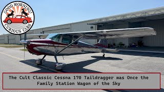 The Cult Classic Cessna 170 Taildragger was Once the Family Station Wagon of the Sky