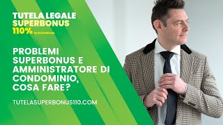 Superbonus: Problemi con l'amministratore di condominio? Ecco le vie legali da seguire