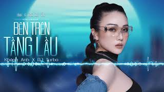 [KARAOKE] - BÊN TRÊN TẦNG LẦU REMIX - Khánh Anh x Tăng Duy Tân x DJ Turbo