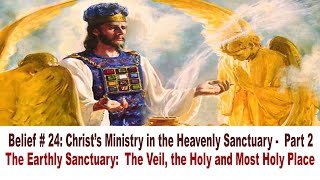 The Earthly Sanctuary:  The Veil, the Holy and Most Holy Place