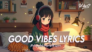 Good Vibes Lyrics 🍇 Chill Spotify Playlist Covers | Romantic English Songs With Lyrics