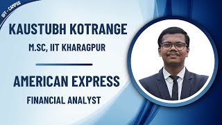 My Journey from IIT Kharagpur to American Express || Kaustubh Kotrange || Financial Analyst