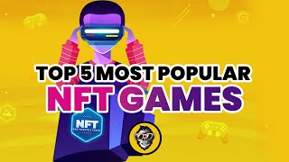 TOP 5 MOST POPULAR NFT GAMES