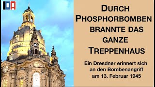 "Durch Phosphorbomben brannte das ganze Treppenhaus": Ein Dresdner spricht über den 13. Februar 1945