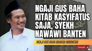 NGAJI GUS BAHA KITAB KASYIFATUS SAJA SYEKH NAWAWI BANTEN #gusbaha