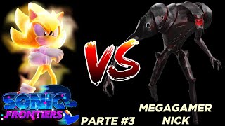 CAUSE I AM UNDEFEATABLE/sonic frontiers parte #3 megagamer nick