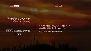 Liturgia Godzin | I Nieszpory | XXX Niedziela zwykła (rok B)