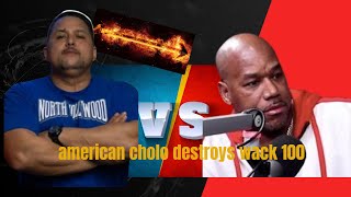 wack 100 get destroyed by american cholo for comments (full)