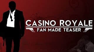 CASINO ROYALE - Fan Made Teaser Trailer