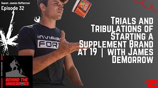 Trials and Tribulations of Starting a Supplement Brand at 19 | with James DeMorrow