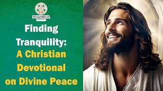 Finding Tranquility: A Christian Devotional on Divine Peace