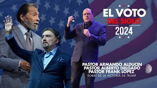 Pastor Armando Alducin, Pastor Alberto Delgado y Pastor Frank López sobre de la victoria de Trump.